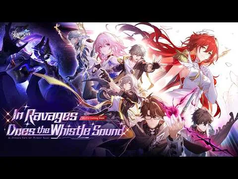 Honkai Star Rail Version 4.4 In Ravages Does the Whistle Sound official trailer still